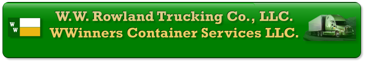 W.W. Rowland Trucking Co., LLC. WWinners Container Services LLC.