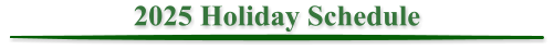 2025 Holiday Schedule
