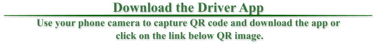 Download the Driver App Use your phone camera to capture QR code and download the app or  click on the link below QR image.
