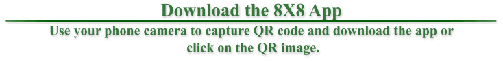 Download the 8X8 App Use your phone camera to capture QR code and download the app or  click on the QR image.
